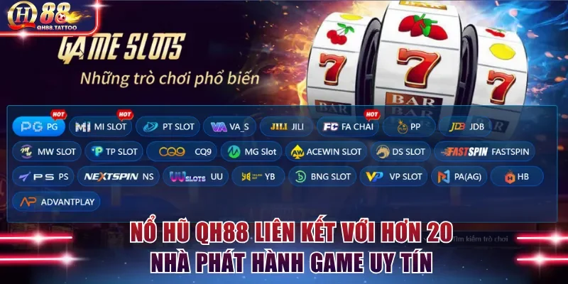 Nổ hũ QH88 liên kết với hơn 20 nhà phát hành game uy tín