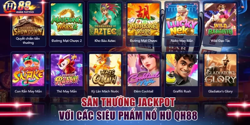 Săn thưởng Jackpot với các siêu phẩm nổ hũ QH88